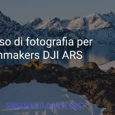 [SCARICA] Corso di fotografia per Filmmakers / DJI ARS