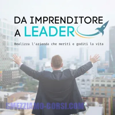 [SCARICA] Da Imprenditore a LEADER / Carlo Alberto Micheli