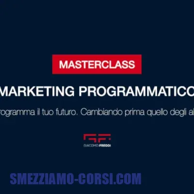 [SCARICA] Masterclass del Marketing Programmatico / Giacomo Freddi