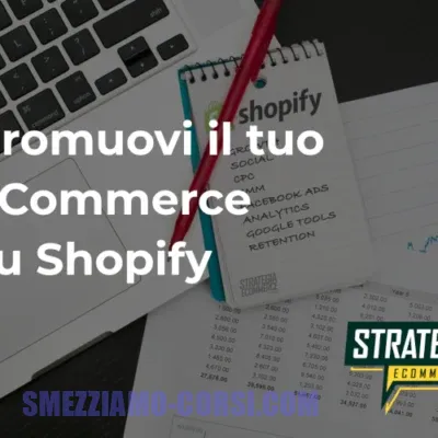 [SCARICA] Promuovi il tuo eCommerce su Shopify / Strategia Ecommerce