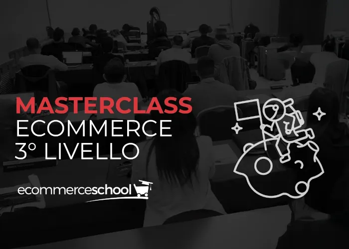[SCARICA] Masterclass Ecommerce 3º Livello / Ecommerce School